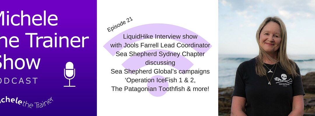 Sea Shepherd Global Operation Ice Fish & Episode 21 of the Michele the Trainer Show